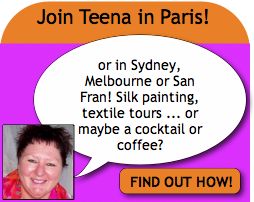 How to Paint on Silk in Paris!  Join Teena Hughes in Paris, Sydney, Melbourne or San Francisco for  a fabulous adventure!