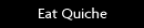 Eat Quiche