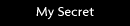 My Secret