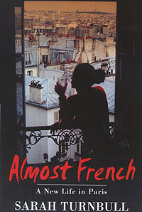 Books about Paris France - Read Sarah Turnbull's ALMOST FRENCH 